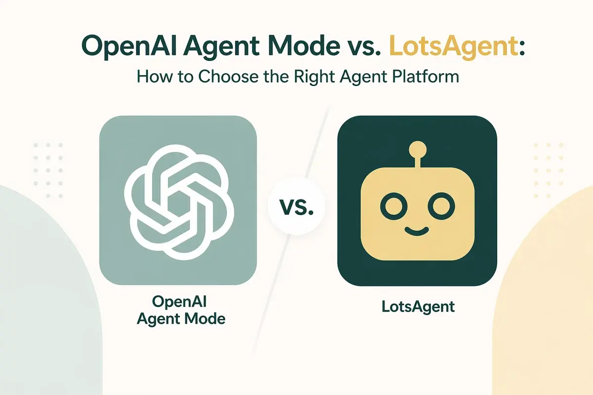 OpenAI Agent Mode vs. LotsAgent: How to Choose the Right Agent Platform