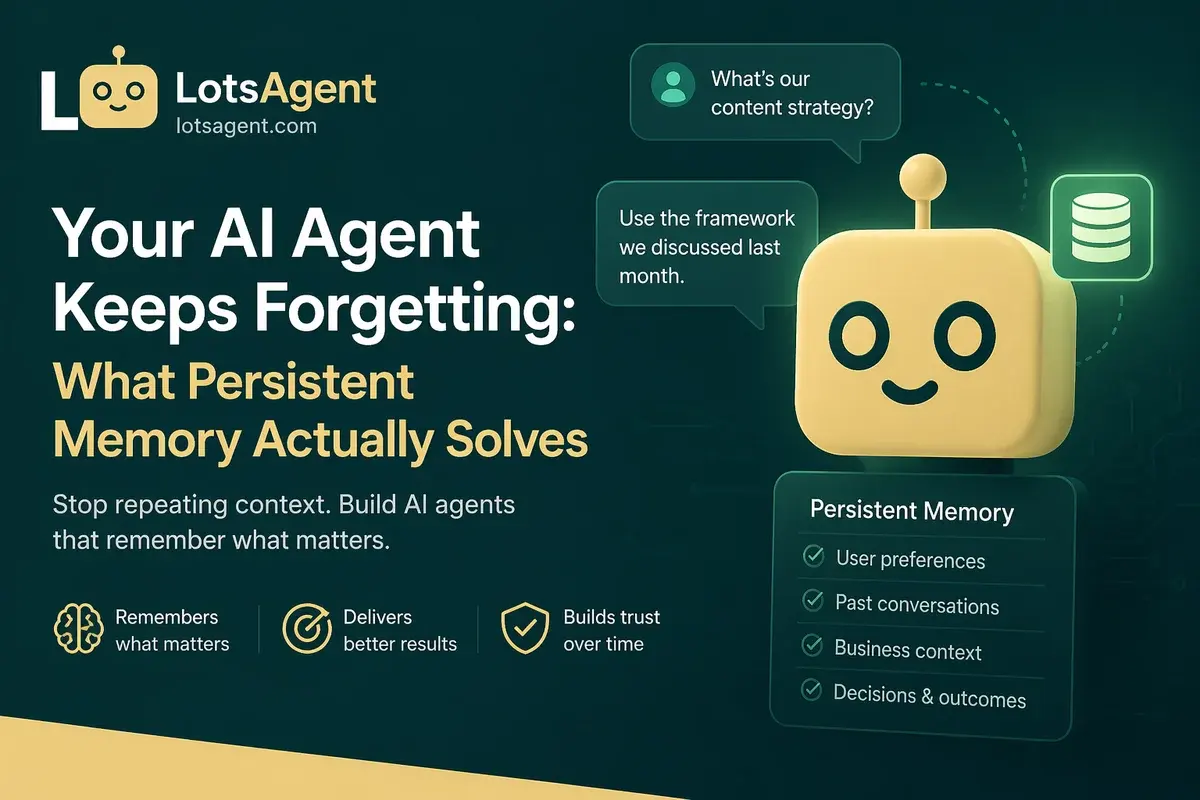 Your AI Agent Keeps Forgetting: What Persistent Memory Actually Solves