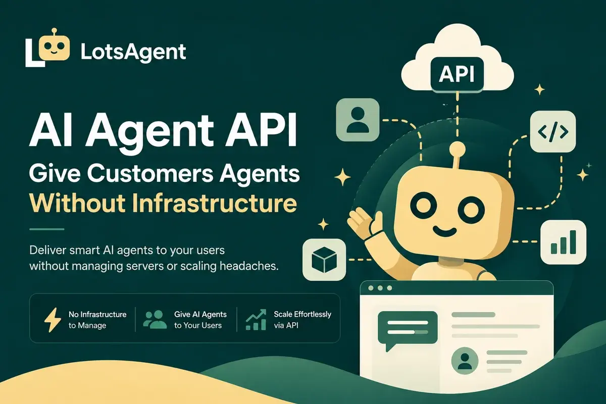 AI Agent API: How to Give Customers Agents Without Building Agent Infrastructure