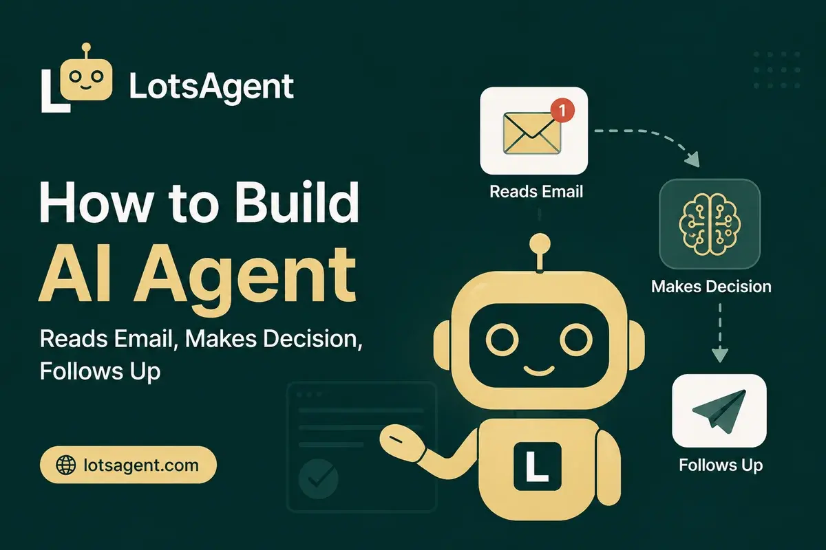 How to Build an AI Agent That Reads Email, Makes a Decision, and Follows Up