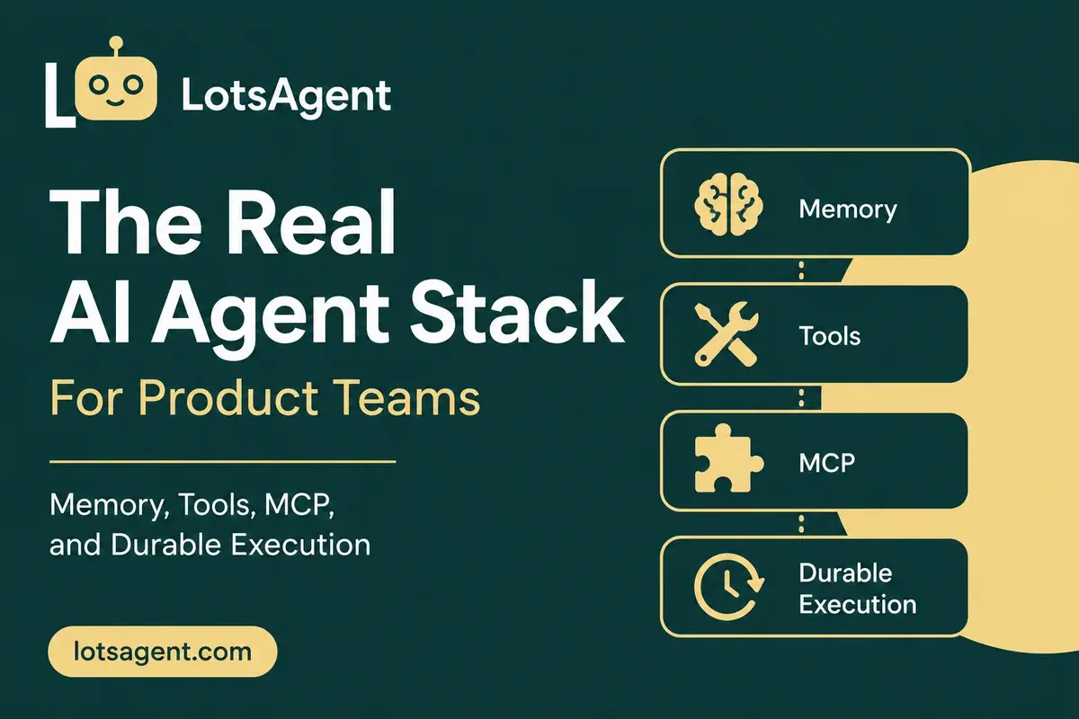 The Real AI Agent Stack for Product Teams: Memory, Tools, MCP, and Durable Execution